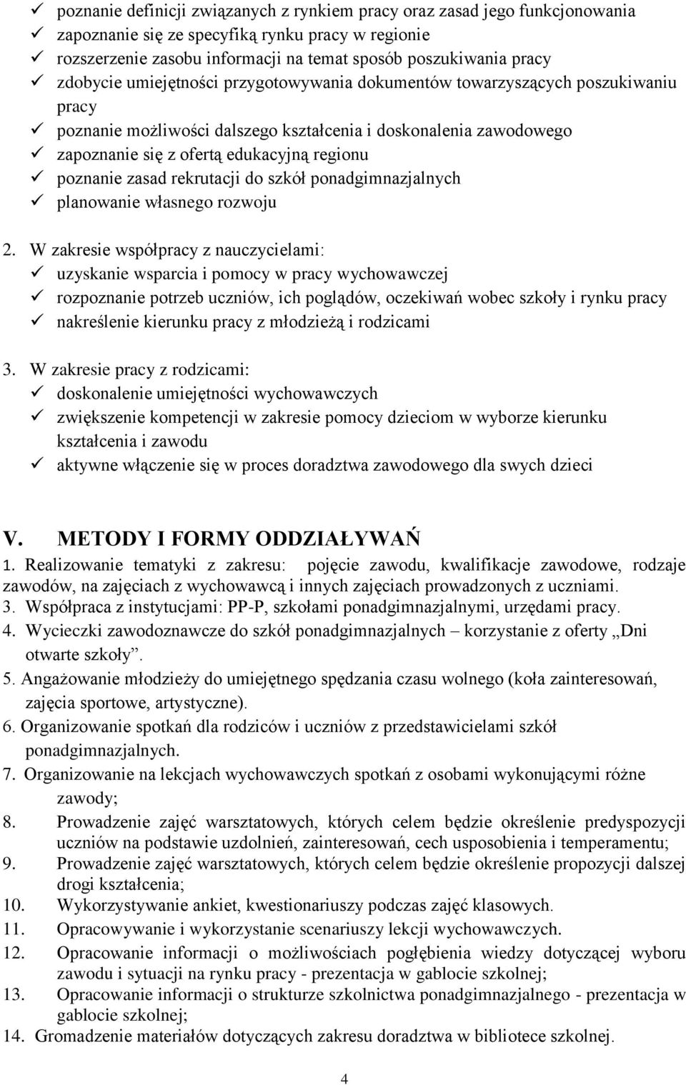 poznanie zasad rekrutacji do szkół ponadgimnazjalnych planowanie własnego rozwoju 2.