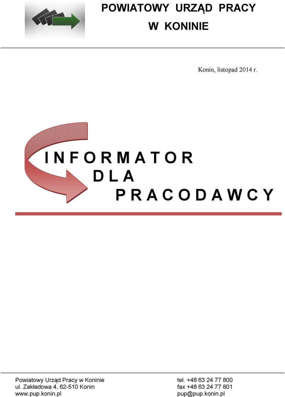 Urząd Pracy w Koninie ul. Zakładowa 4, 62-510 Konin www.pup.