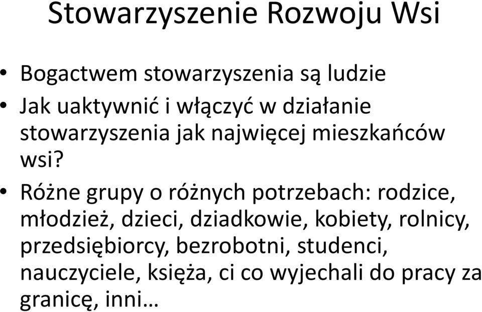 Różne grupy o różnych potrzebach: rodzice, młodzież, dzieci, dziadkowie, kobiety,
