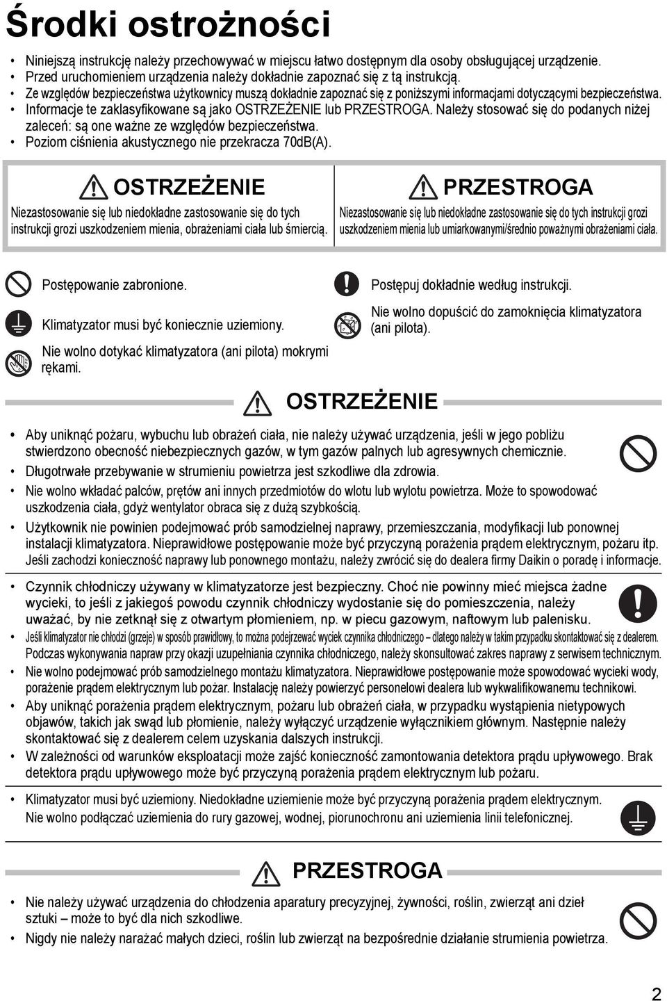 Informacje te zaklasyfikowane są jako OSTRZEŻENIE lub PRZESTROGA. Należy stosować się do podanych niżej zaleceń: są one ważne ze względów bezpieczeństwa.