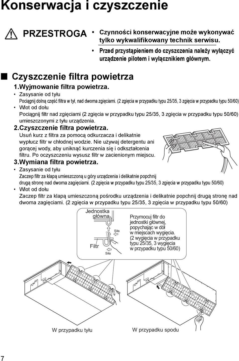 Zasysanie od tyłu Pociągnij dolną część filtra w tył, nad dwoma zgięciami.