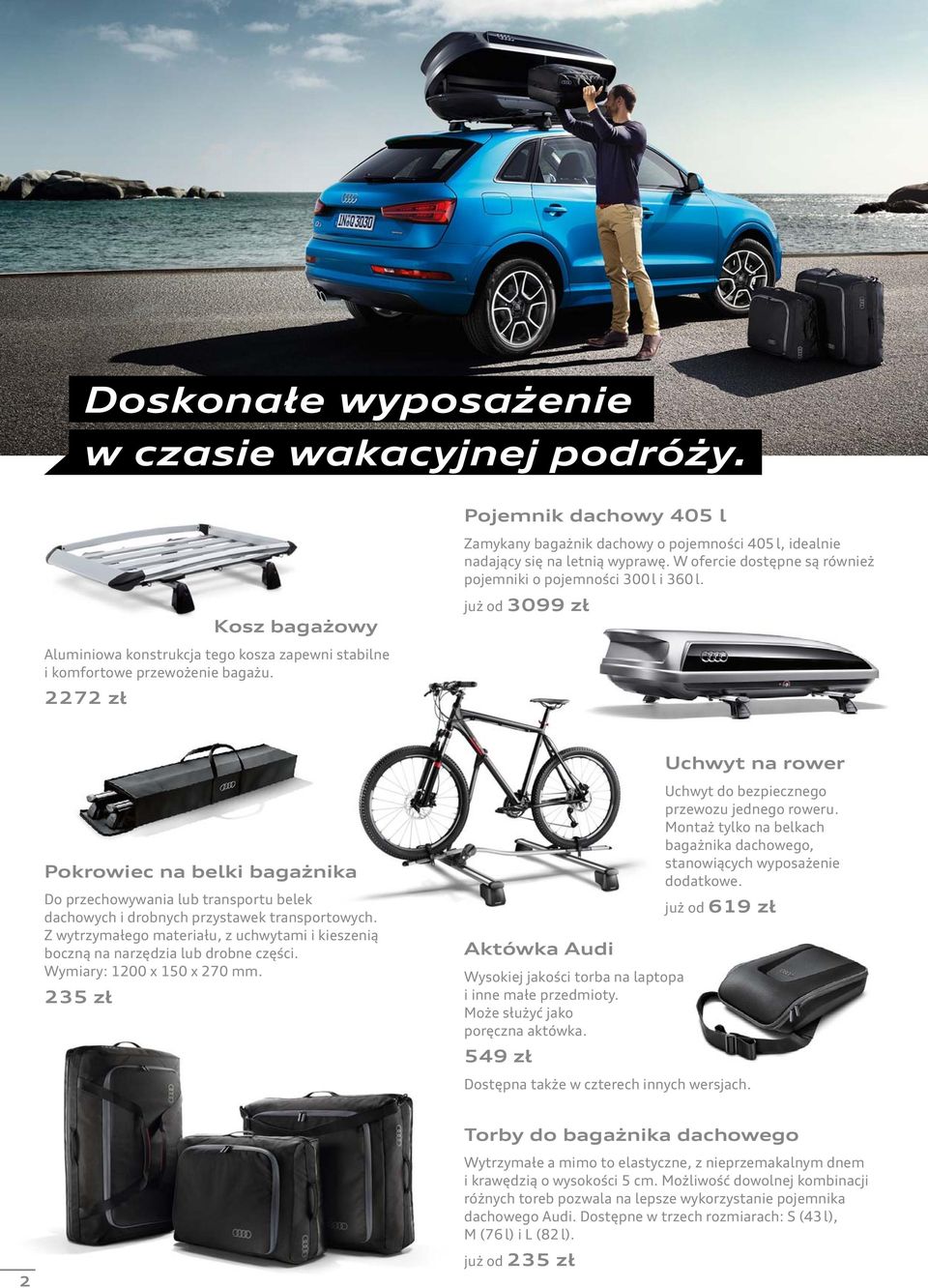 już od 3099 zł Pokrowiec na belki bagażnika Do przechowywania lub transportu belek dachowych i drobnych przystawek transportowych.