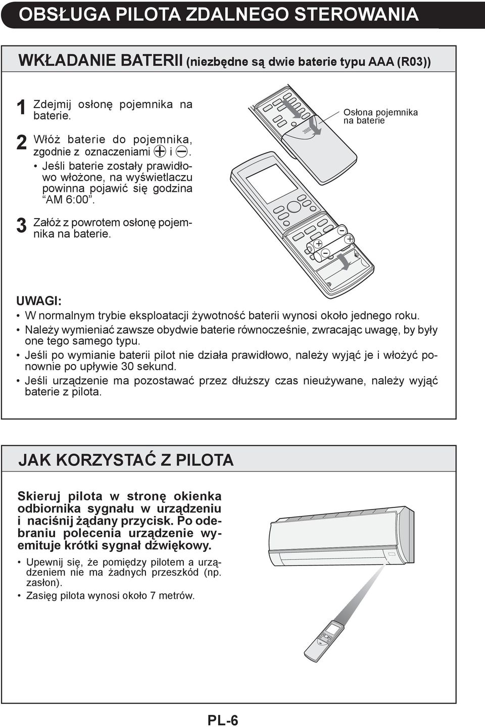 + - Osłona pojemnika na baterie - + UWAGI: W normalnym trybie eksploatacji żywotność baterii wynosi około jednego roku.
