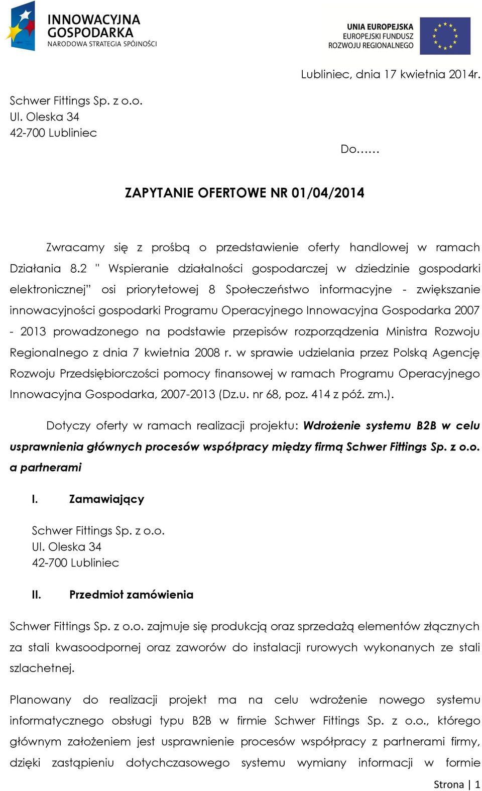 2 " Wspieranie działalności gospodarczej w dziedzinie gospodarki elektronicznej osi priorytetowej 8 Społeczeństwo informacyjne - zwiększanie innowacyjności gospodarki Programu Operacyjnego