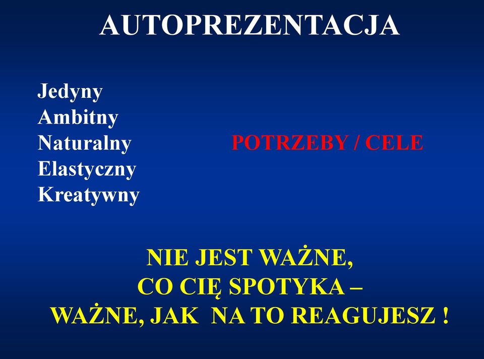 POTRZEBY / CELE NIE JEST WAŻNE,