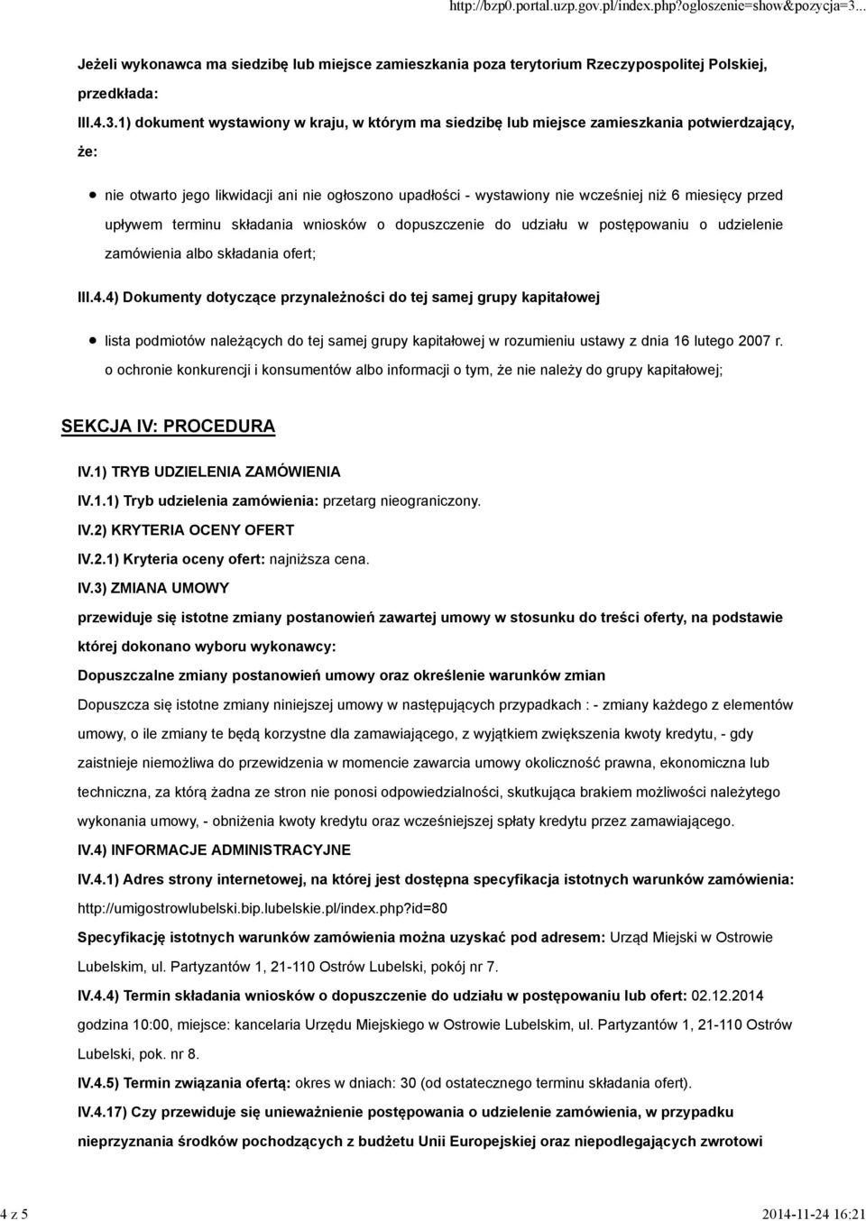 przed upływem terminu składania wniosków o dopuszczenie do udziału w postępowaniu o udzielenie zamówienia albo składania ofert; III.4.