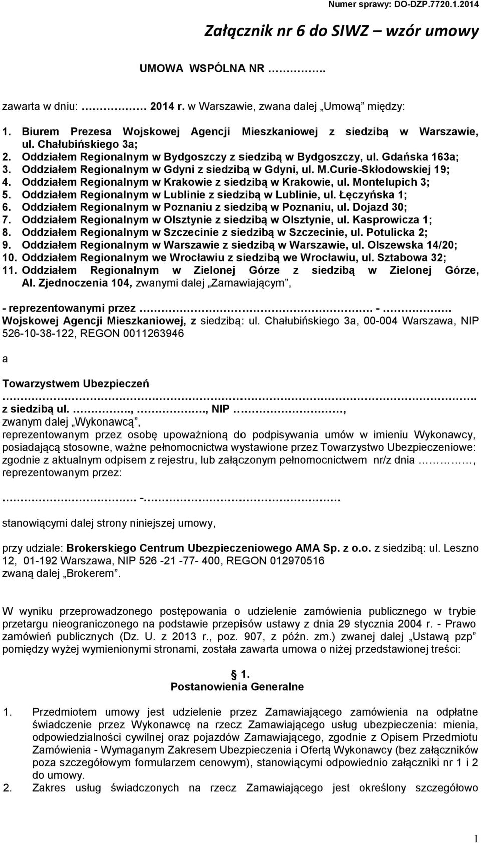 Oddziałem Regionalnym w Krakowie z siedzibą w Krakowie, ul. Montelupich 3; 5. Oddziałem Regionalnym w Lublinie z siedzibą w Lublinie, ul. Łęczyńska 1; 6.