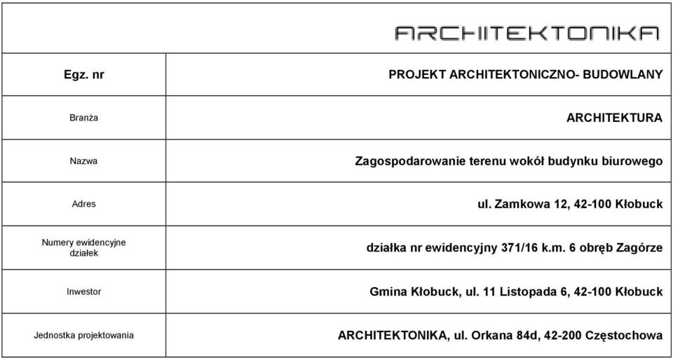 Zamkowa 12, 42-100 Kłobuck Numery ewidencyjne działek działka nr ewidencyjny 371/16 k.m. 6 obręb Zagórze Inwestor Gmina Kłobuck, ul.