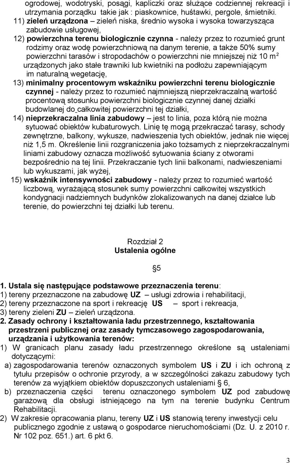 powierzchniową na danym terenie, a także 50% sumy powierzchni tarasów i stropodachów o powierzchni nie mniejszej niż 10 m 2 urządzonych jako stałe trawniki lub kwietniki na podłożu zapewniającym im