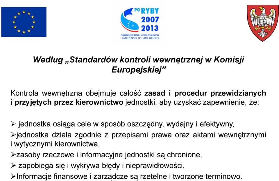 jednostka działa zgodnie z przepisami prawa oraz aktami wewnętrznymi i wytycznymi kierownictwa, zasoby rzeczowe i informacyjne