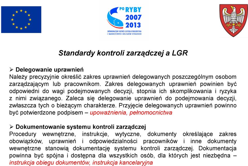 Zaleca się delegowanie uprawnień do podejmowania decyzji, zwłaszcza tych o bieżącym charakterze.