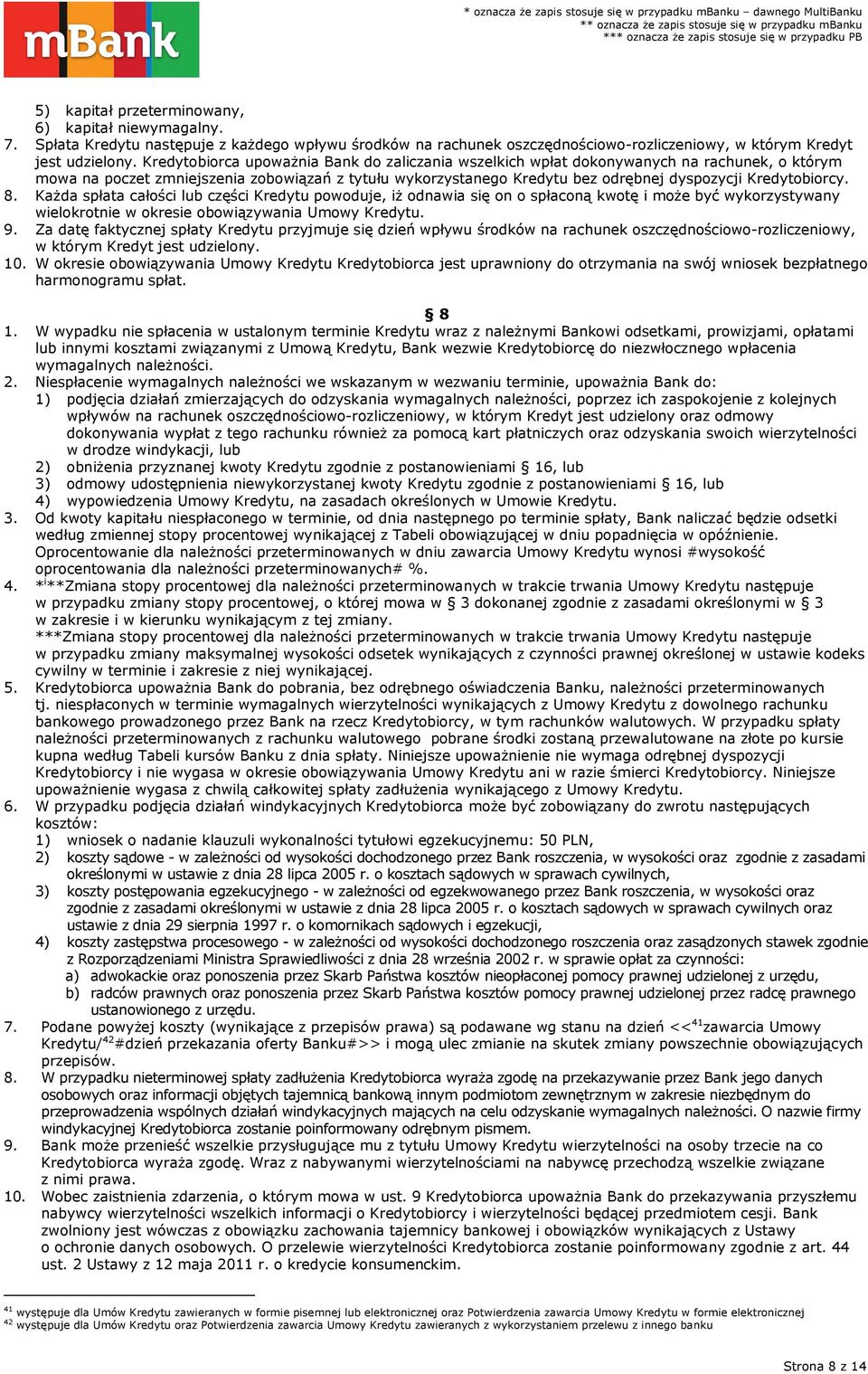 Kredytobiorcy. 8. Każda spłata całości lub części Kredytu powoduje, iż odnawia się on o spłaconą kwotę i może być wykorzystywany wielokrotnie w okresie obowiązywania Umowy Kredytu. 9.