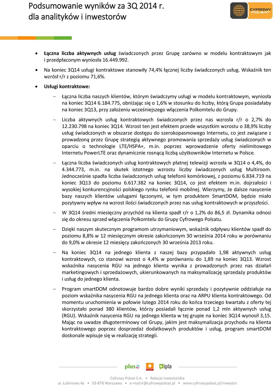 Usługi kontraktowe: Łączna liczba naszych klientów, którym świadczymy usługi w modelu kontraktowym, wyniosła na koniec 3Q14 6.184.