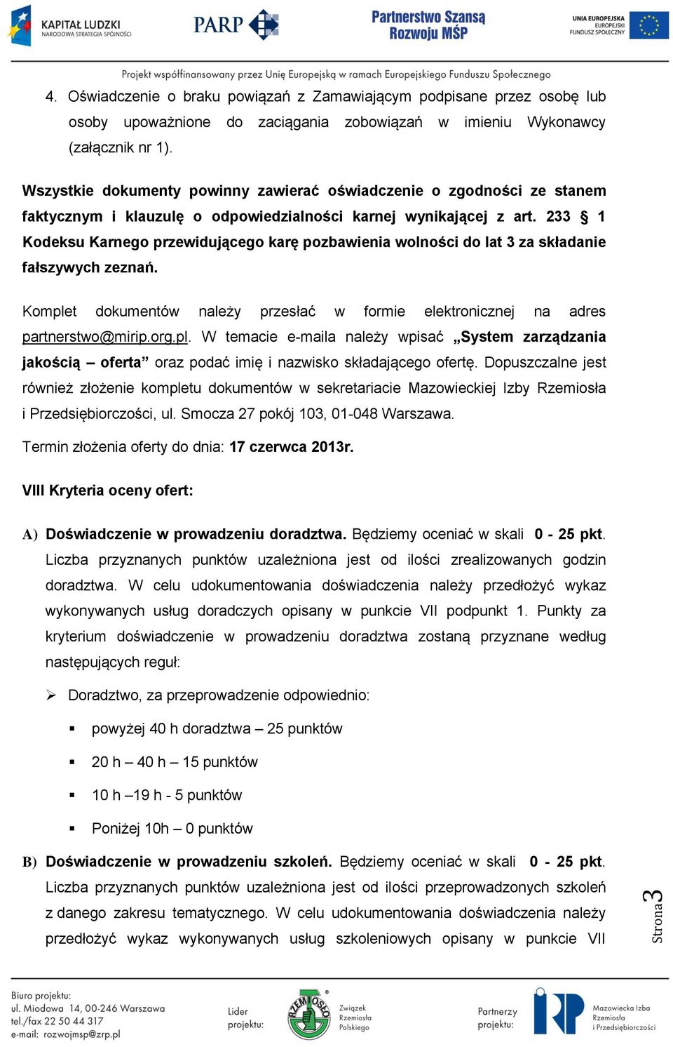 233 1 Kodeksu Karnego przewidującego karę pozbawienia wolności do lat 3 za składanie fałszywych zeznań. Komple