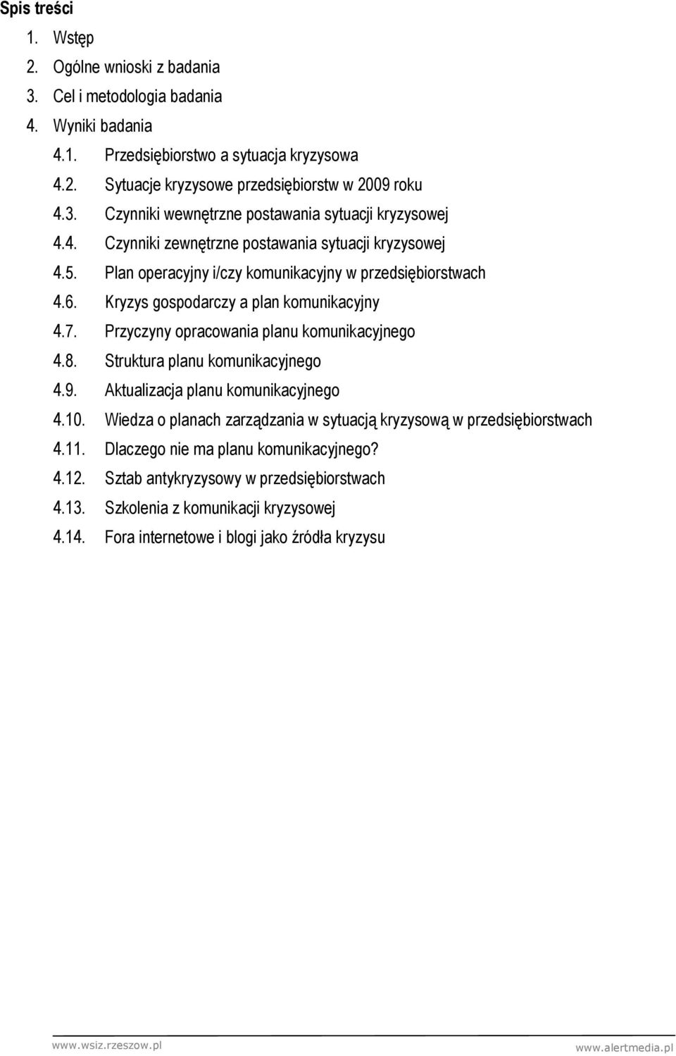 Przyczyny opracowania planu komunikacyjnego 4.8. Struktura planu komunikacyjnego 4.9. Aktualizacja planu komunikacyjnego 4.10.