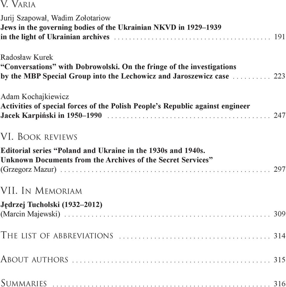 ......... 223 Adam Kochajkiewicz Activities of special forces of the Polish People s Republic against engineer Jacek Karpiński in 1950 1990.......................................... 247 VI.