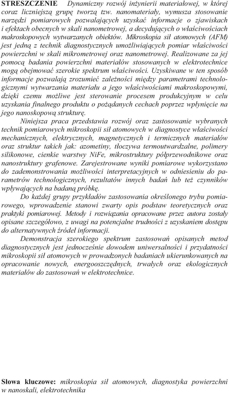 wytwarzanych obiektów. Mikroskopia si atomowych (AFM) jest jedn z technik diagnostycznych umo liwiaj cych pomiar w a ciwo ci powierzchni w skali mikrometrowej oraz nanometrowej.
