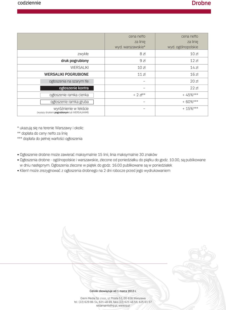 zł** + 45%*** ogłoszenie ramka gruba + 60%*** wyróżnienie w tekście + 15%*** (wyrazy drukiem pogrubionym lub WERSALIKAMI) * ukazują się na terenie Warszawy i okolic ** dopłata do ceny netto za linię