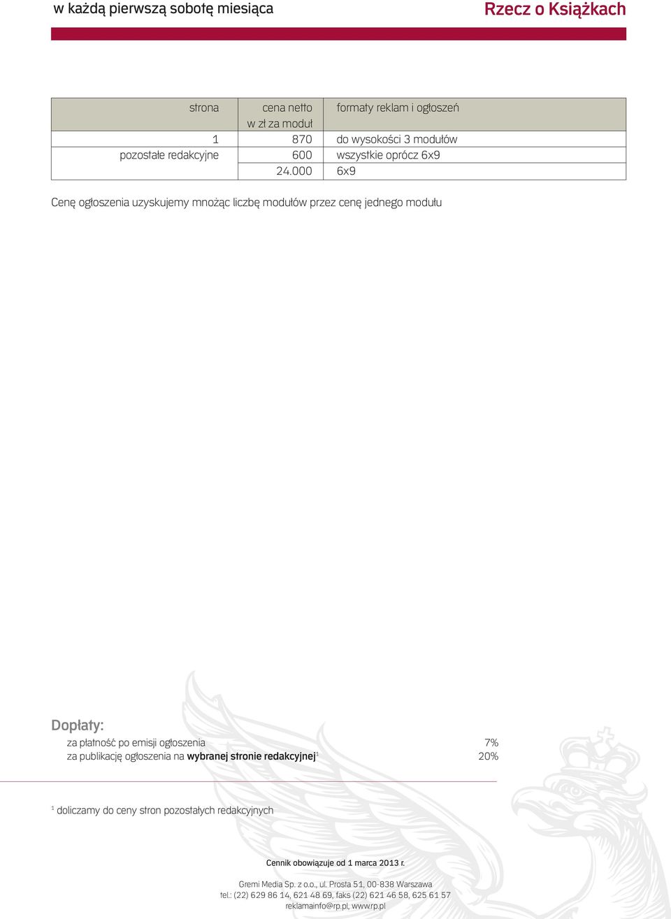 000 6x9 Cenę ogłoszenia uzyskujemy mnożąc liczbę modułów przez cenę jednego modułu Dopłaty: za płatność po