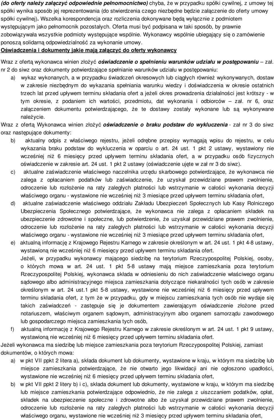 Oferta musi być podpisana w taki sposób, by prawnie zobowiązywała wszystkie podmioty występujące wspólnie.