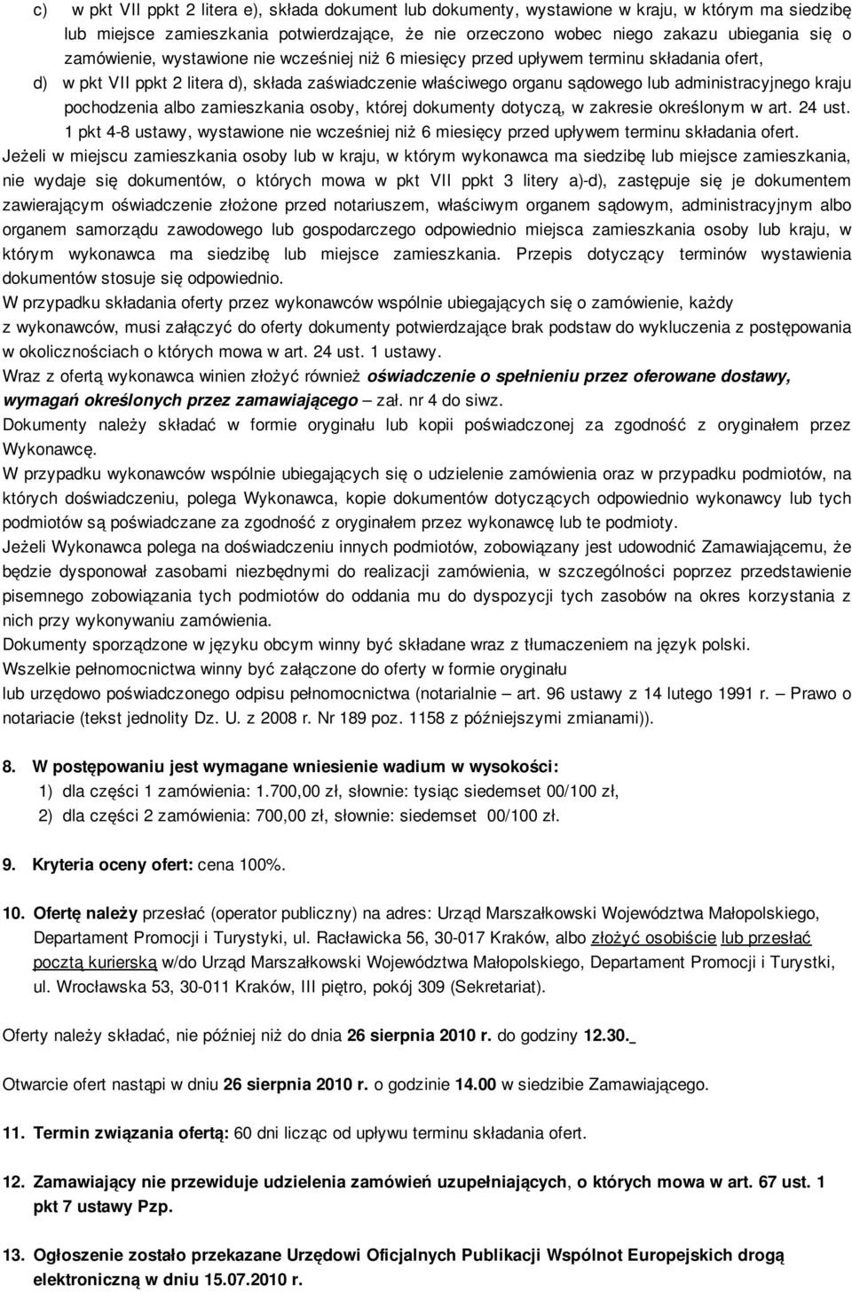 pochodzenia albo zamieszkania osoby, której dokumenty dotyczą, w zakresie określonym w art. 24 ust. 1 pkt 4-8 ustawy, wystawione nie wcześniej niż 6 miesięcy przed upływem terminu składania ofert.