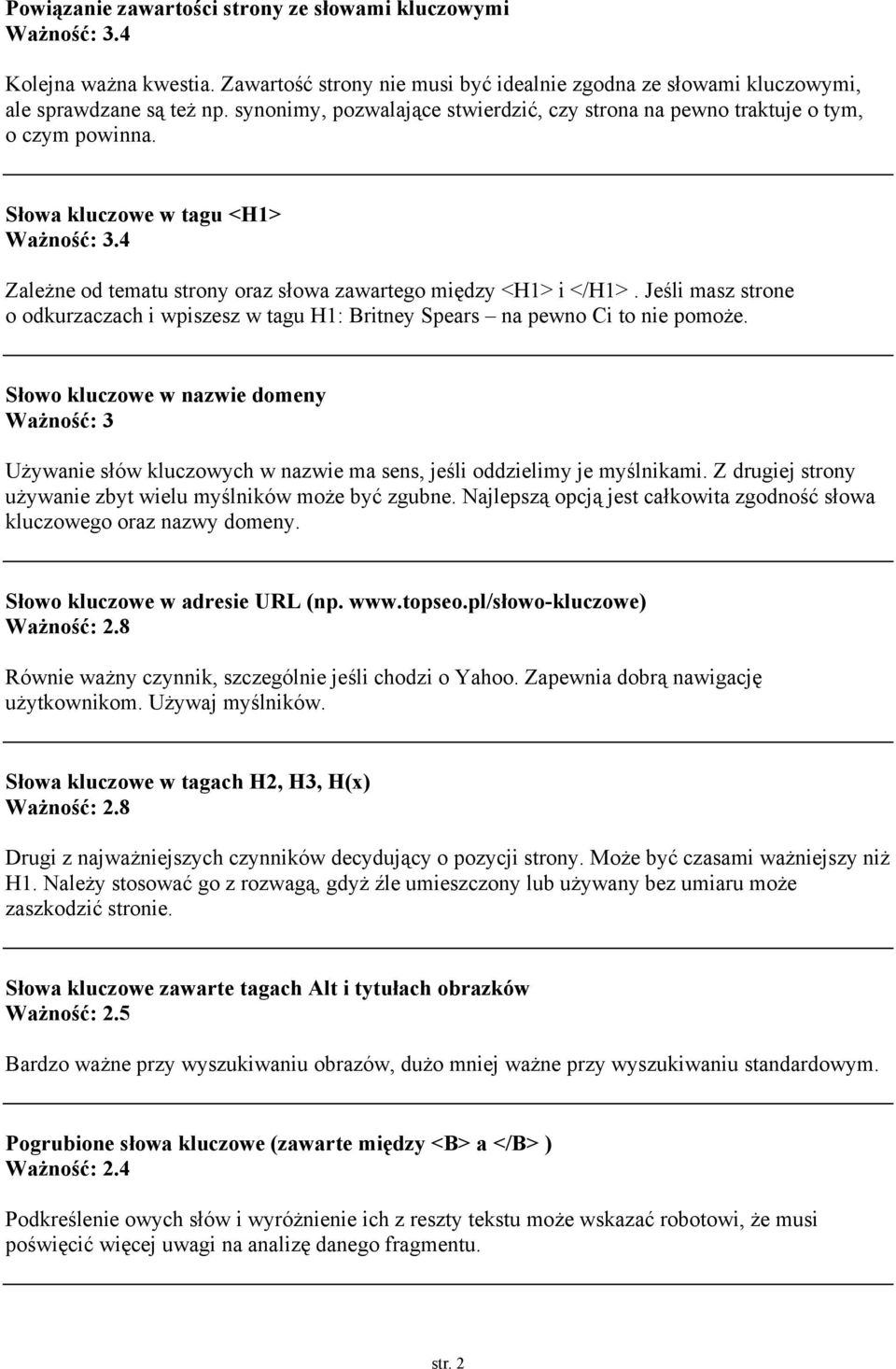 Jeśli masz strone o odkurzaczach i wpiszesz w tagu H1: Britney Spears na pewno Ci to nie pomoże.