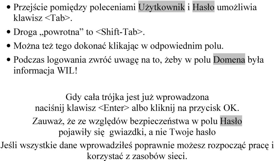 Gdy cała trójka jest już wprowadzona naciśnij klawisz <Enter> albo kliknij na przycisk OK.