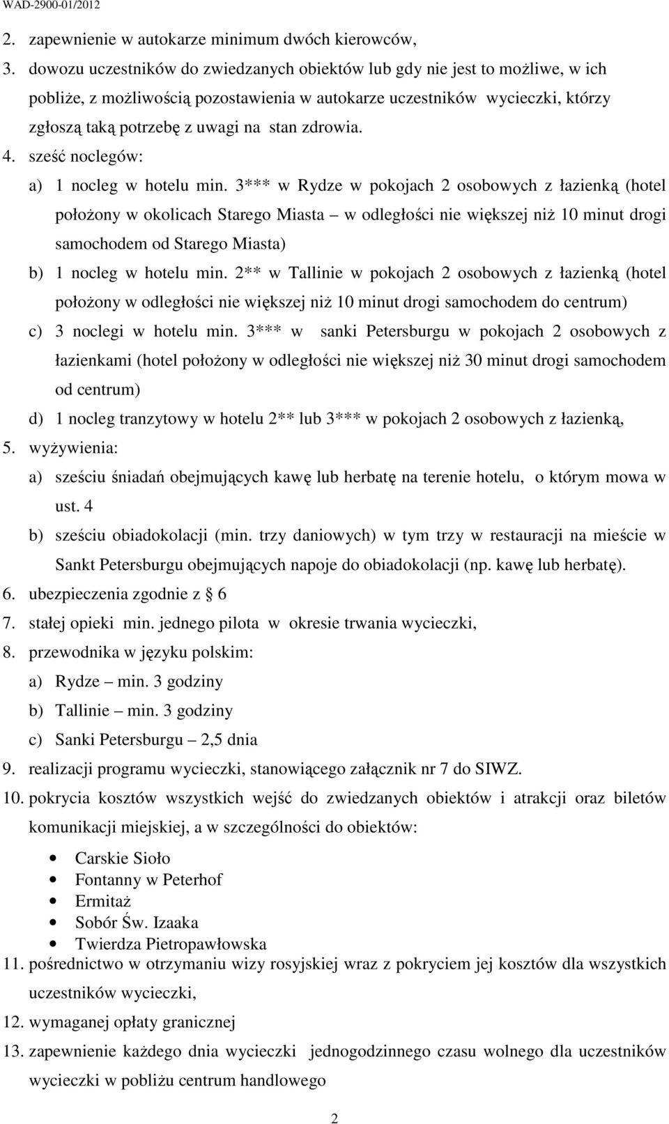 zdrowia. 4. sześć noclegów: a) 1 nocleg w hotelu min.