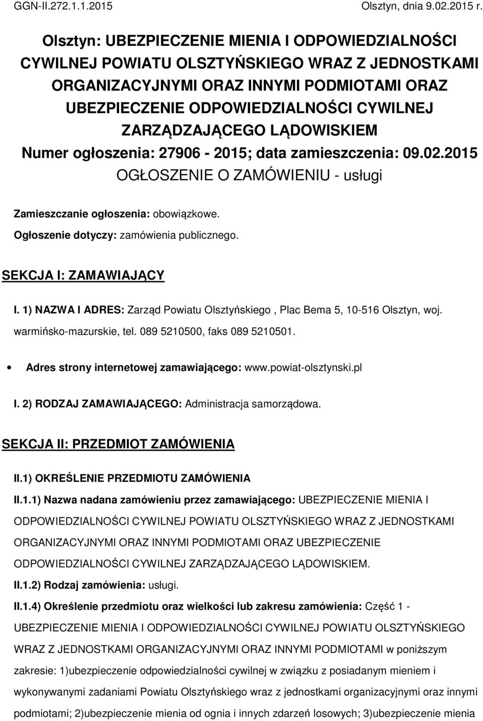 LĄDOWISKIEM Numer głszenia: 27906-2015; data zamieszczenia: 09.02.2015 OGŁOSZENIE O ZAMÓWIENIU - usługi Zamieszczanie głszenia: bwiązkwe. Ogłszenie dtyczy: zamówienia publiczneg.