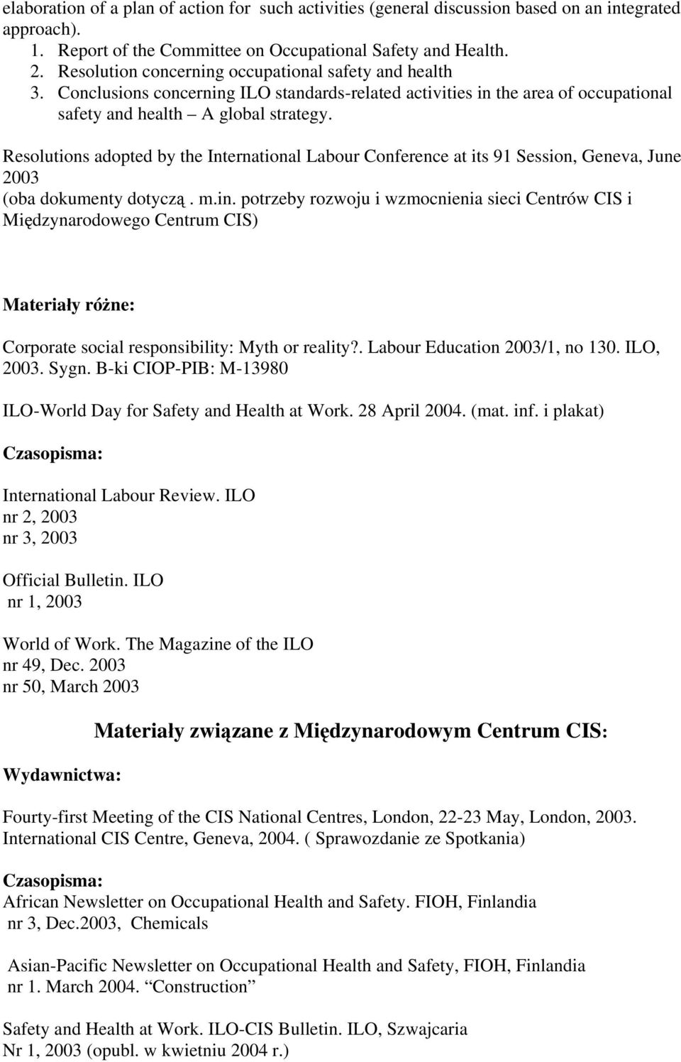 Resolutions adopted by the International Labour Conference at its 91 Session, Geneva, June 2003 (oba dokumenty dotyczą. m.in.