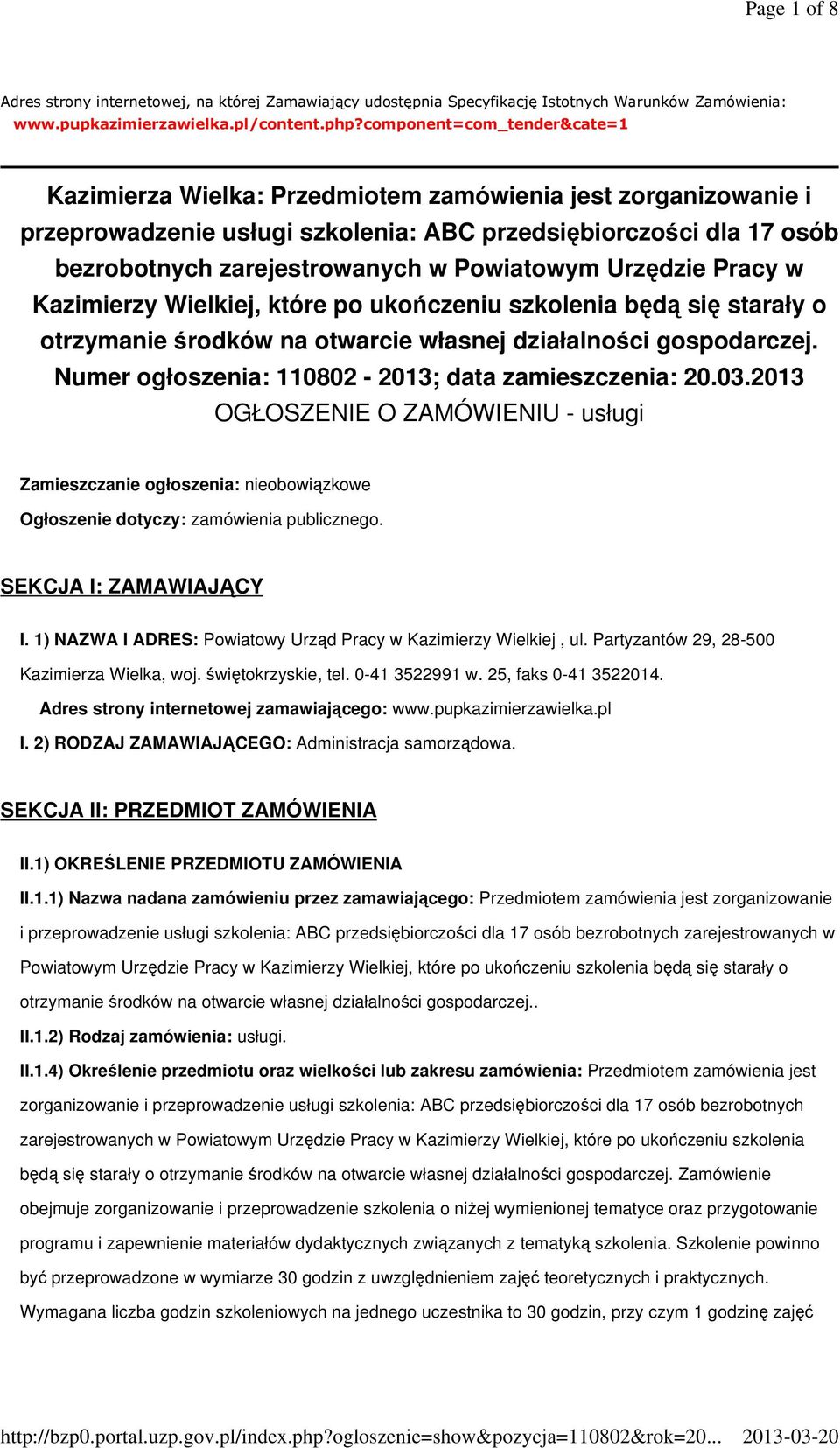 Powiatowym Urzędzie Pracy w Kazimierzy Wielkiej, które po ukończeniu szkolenia będą się starały o otrzymanie środków na otwarcie własnej działalności gospodarczej.