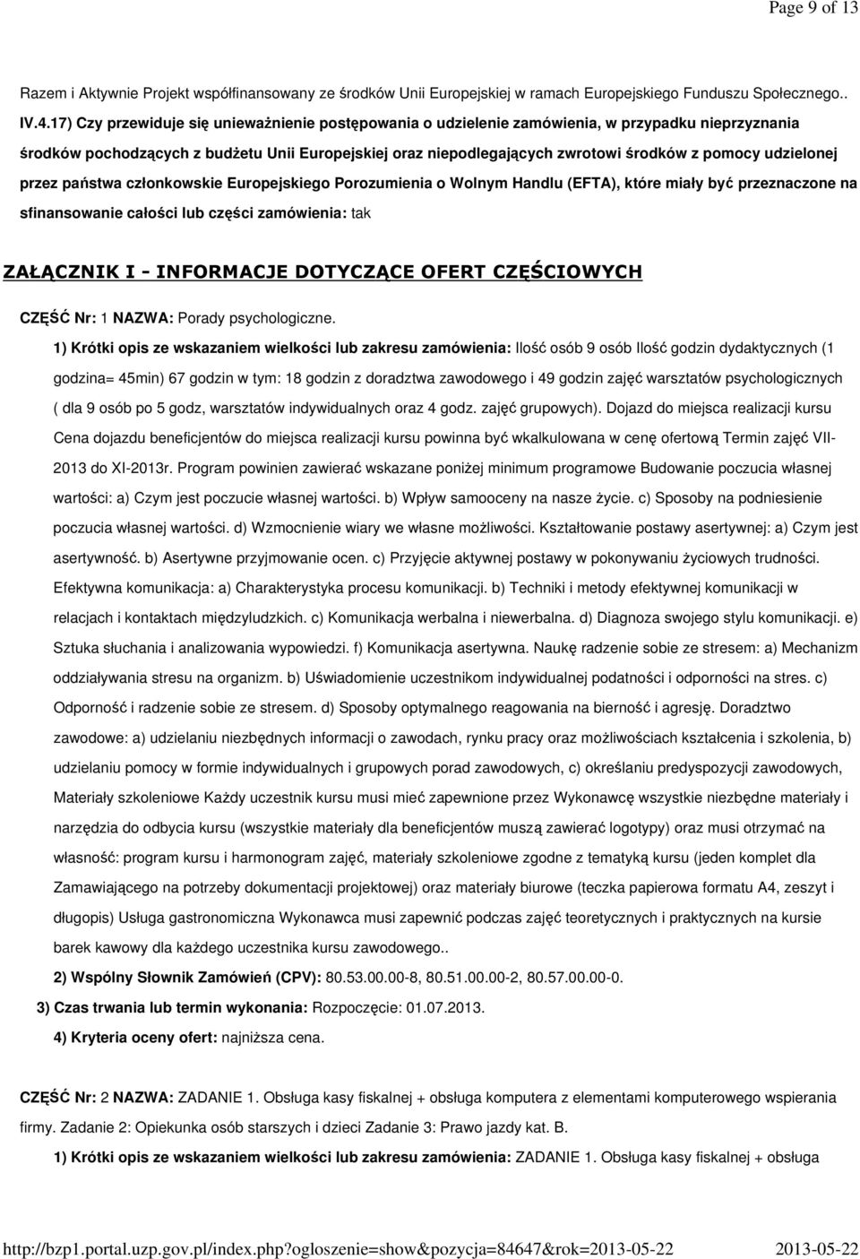 udzielonej przez państwa członkowskie Europejskiego Porozumienia o Wolnym Handlu (EFTA), które miały być przeznaczone na sfinansowanie całości lub części zamówienia: tak ZAŁĄCZNIK I - INFORMACJE