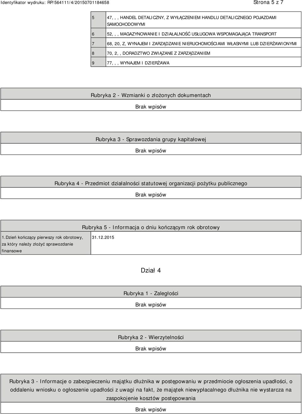 Rubryka 4 - Przedmiot działalności statutowej organizacji pożytku publicznego Rubryka 5 - Informacja o dniu kończącym rok obrotowy 1.