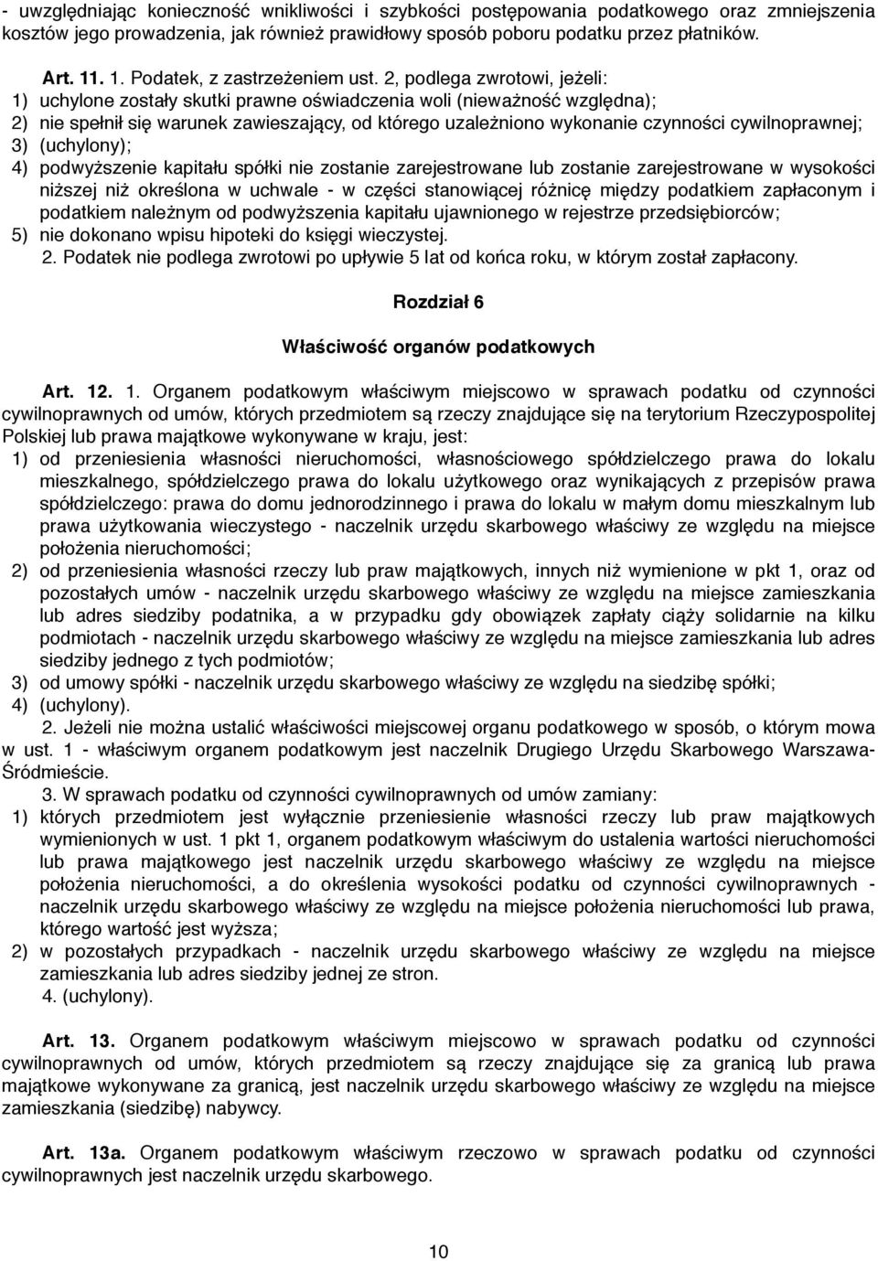 nie spełnił się warunek zawieszający, od którego uzależniono wykonanie czynności cywilnoprawnej;! 3)! (uchylony);! 4)!