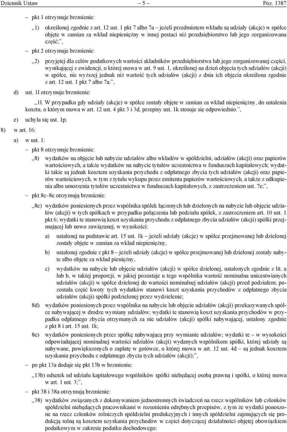 brzmienie: 2) przyjętej dla celów podatkowych wartości składników przedsiębiorstwa lub jego zorganizowanej części, wynikającej z ewidencji, o której mowa w art. 9 ust.