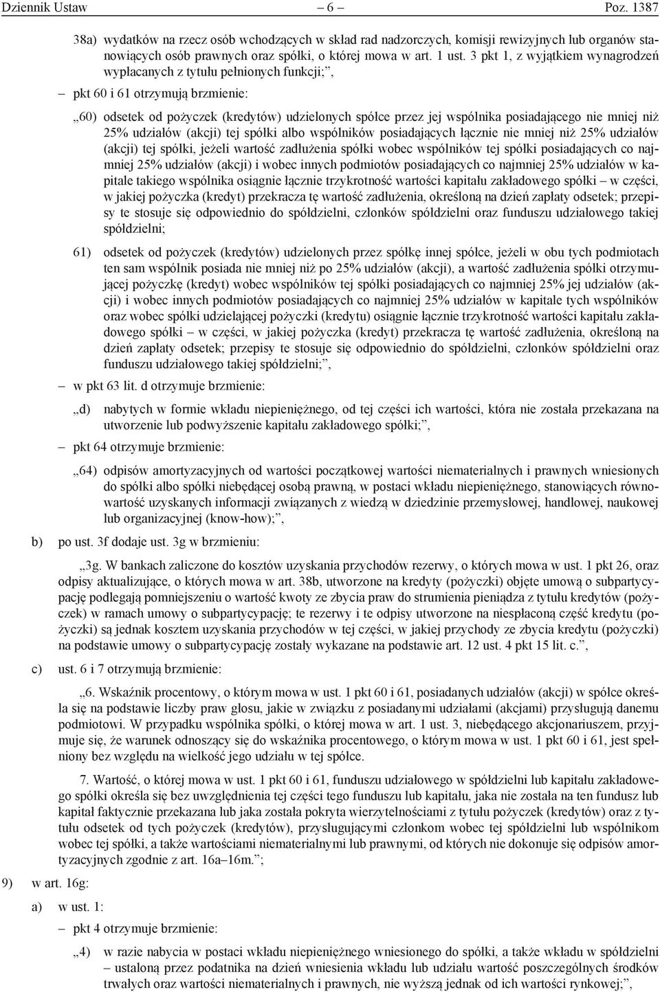 mniej niż 25% udziałów (akcji) tej spółki albo wspólników posiadających łącznie nie mniej niż 25% udziałów (akcji) tej spółki, jeżeli wartość zadłużenia spółki wobec wspólników tej spółki