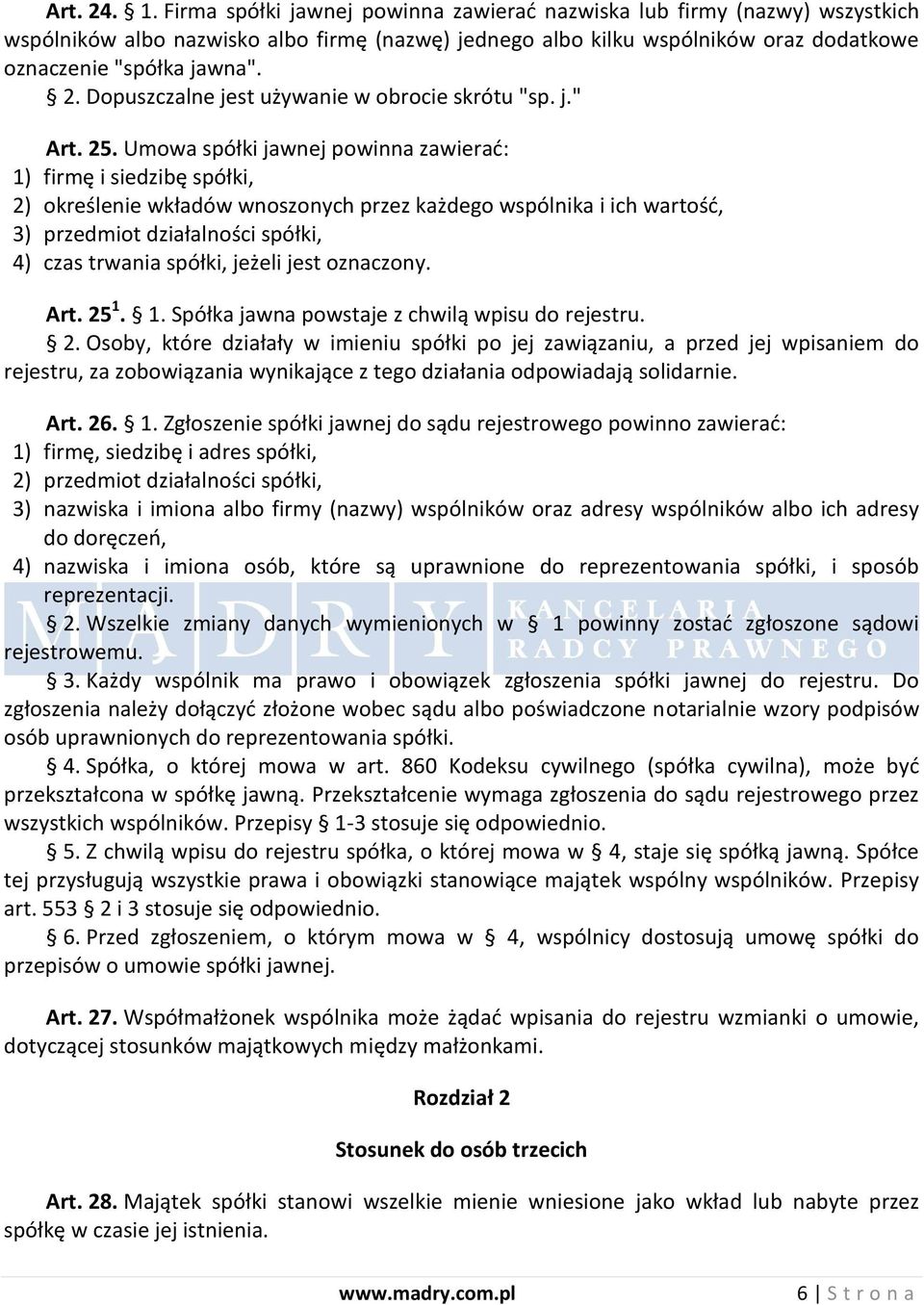 Dopuszczalne jest używanie w obrocie skrótu "sp. j." Art. 25.