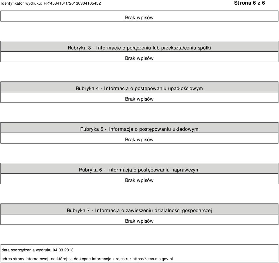 postępowaniu naprawczym Rubryka 7 - Informacja o zawieszeniu działalności gospodarczej data sporządzenia