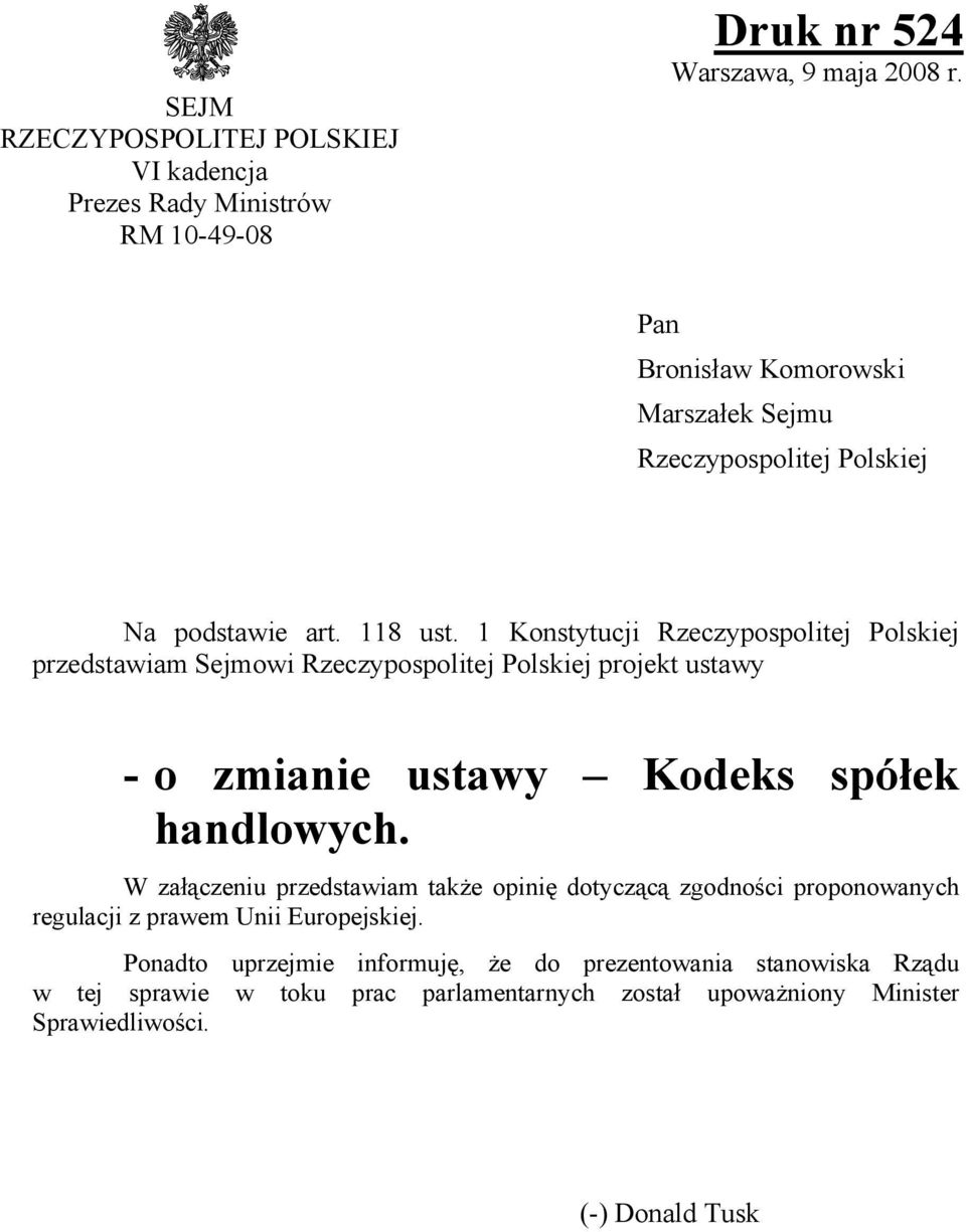 1 Konstytucji Rzeczypospolitej Polskiej przedstawiam Sejmowi Rzeczypospolitej Polskiej projekt ustawy - o zmianie ustawy Kodeks spółek handlowych.