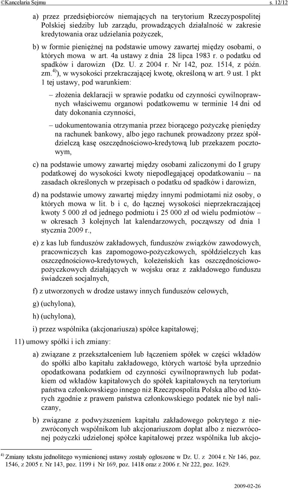 pieniężnej na podstawie umowy zawartej między osobami, o których mowa w art. 4a ustawy z dnia 28 lipca 1983 r. o podatku od spadków i darowizn (Dz. U. z 2004 r. Nr 142, poz. 1514, z późn. zm.