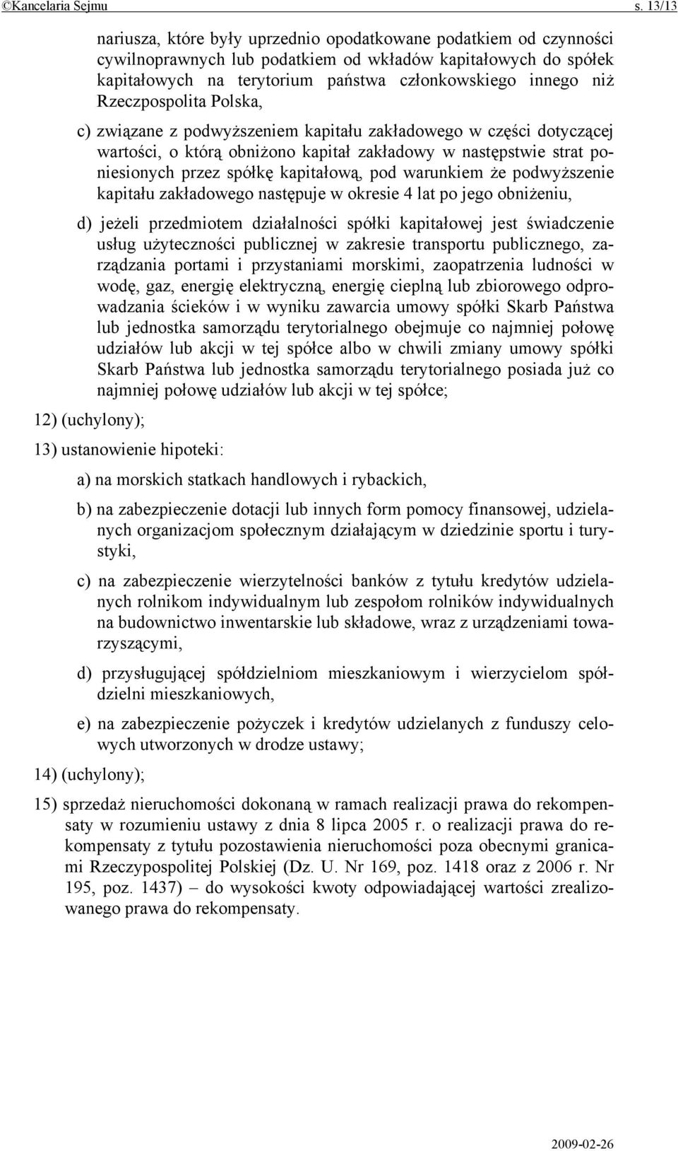 Rzeczpospolita Polska, c) związane z podwyższeniem kapitału zakładowego w części dotyczącej wartości, o którą obniżono kapitał zakładowy w następstwie strat poniesionych przez spółkę kapitałową, pod