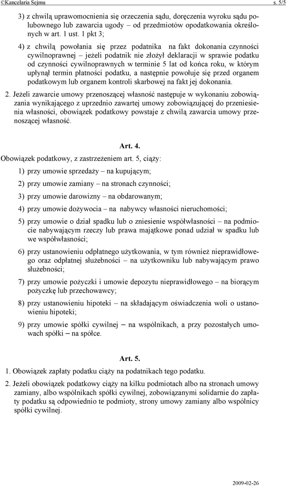 końca roku, w którym upłynął termin płatności podatku, a następnie powołuje się przed organem podatkowym lub organem kontroli skarbowej na fakt jej dokonania. 2.