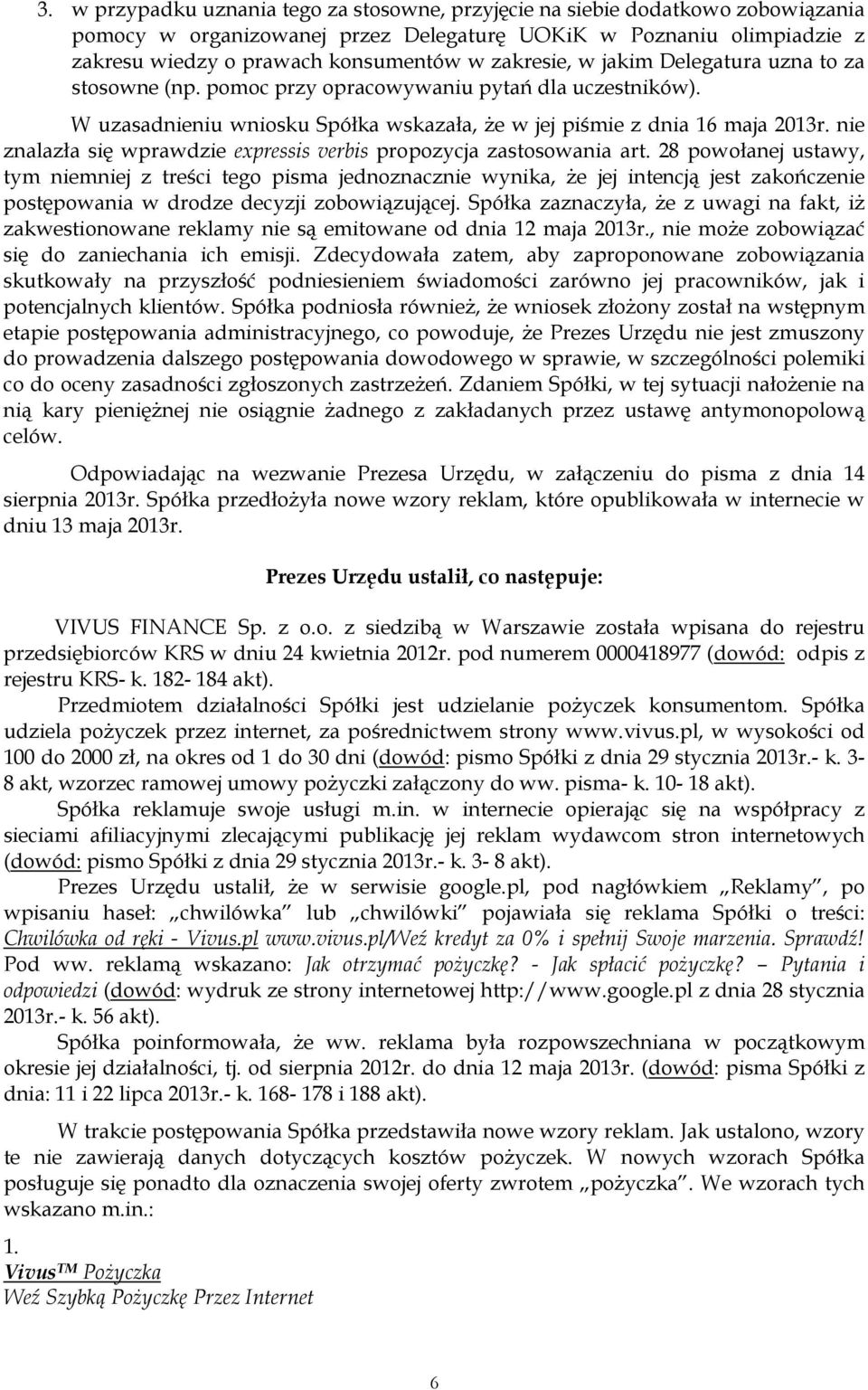 nie znalazła się wprawdzie expressis verbis propozycja zastosowania art.