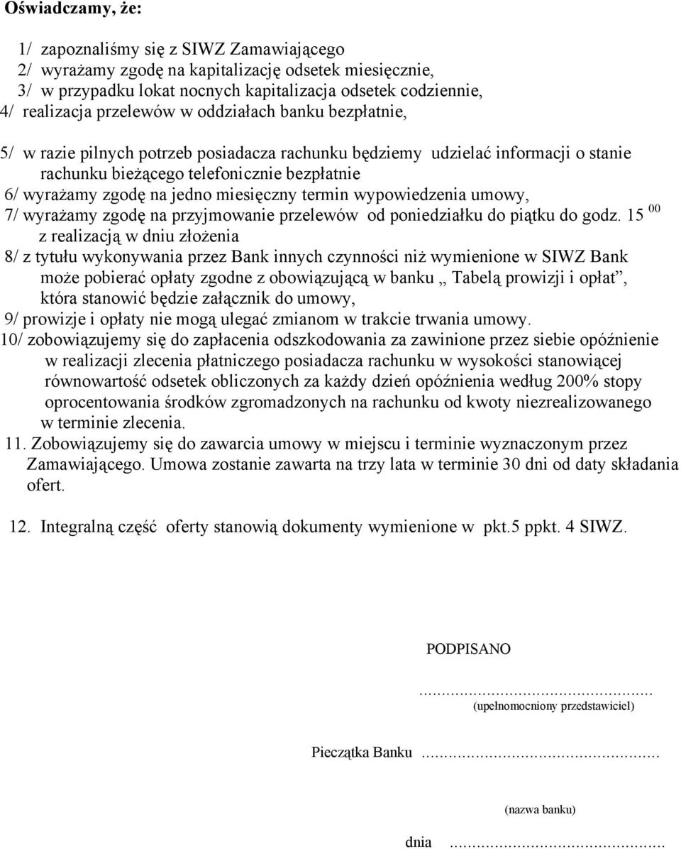 miesięczny termin wypowiedzenia umowy, 7/ wyrażamy zgodę na przyjmowanie przelewów od poniedziałku do piątku do godz.