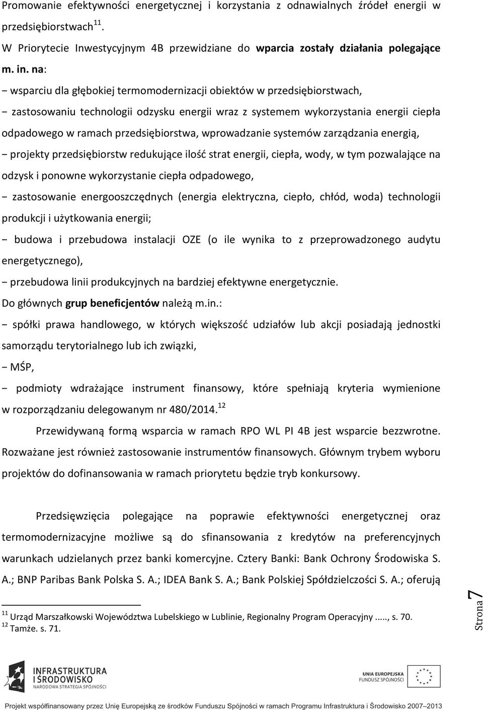 wprowadzanie systemów zarządzania energią, projekty przedsiębiorstw redukujące ilość strat energii, ciepła, wody, w tym pozwalające na odzysk i ponowne wykorzystanie ciepła odpadowego, zastosowanie