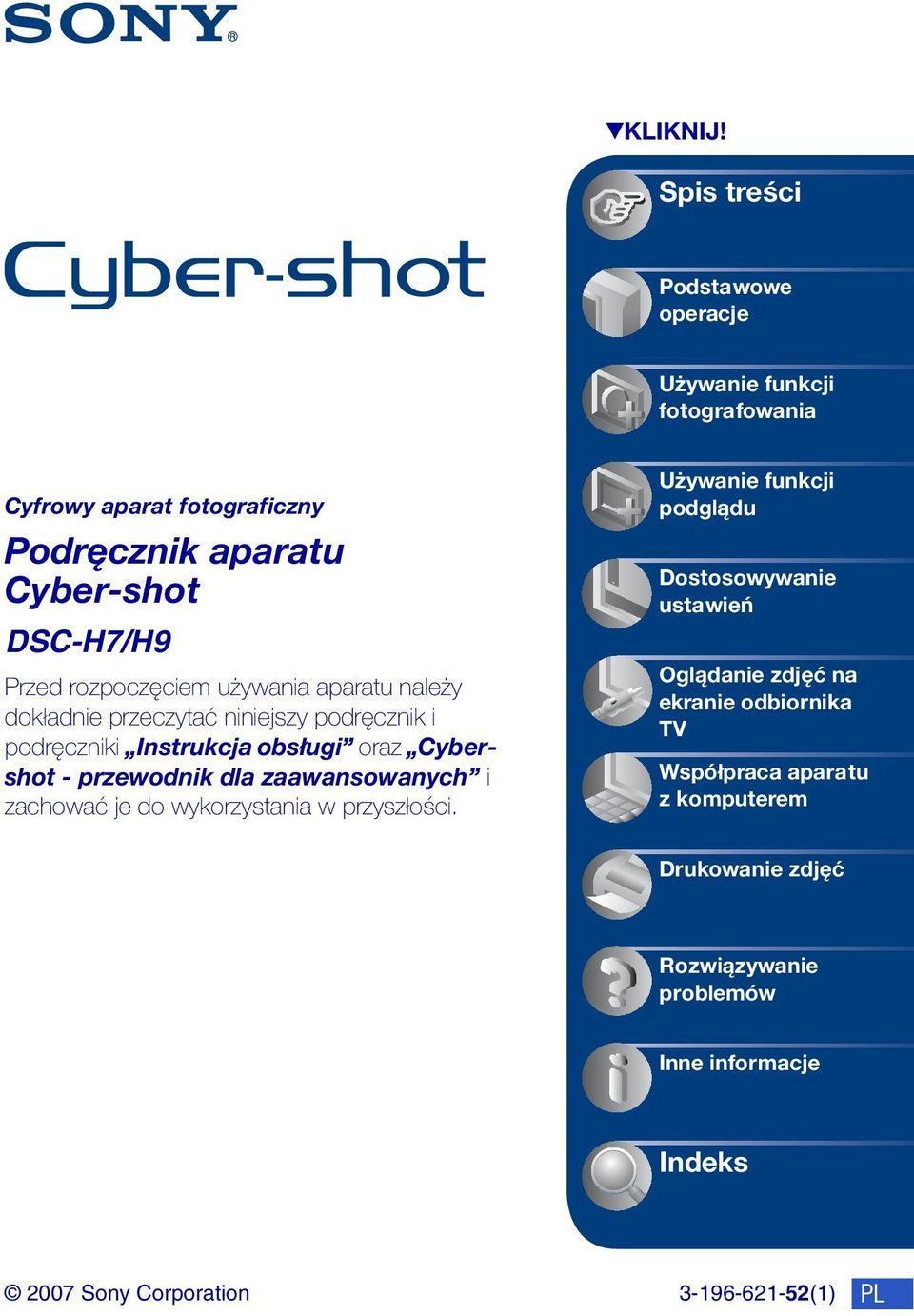 rozpoczęciem używania aparatu należy dokładnie przeczytać niniejszy podręcznik i podręczniki Instrukcja obsługi oraz Cybershot - przewodnik dla