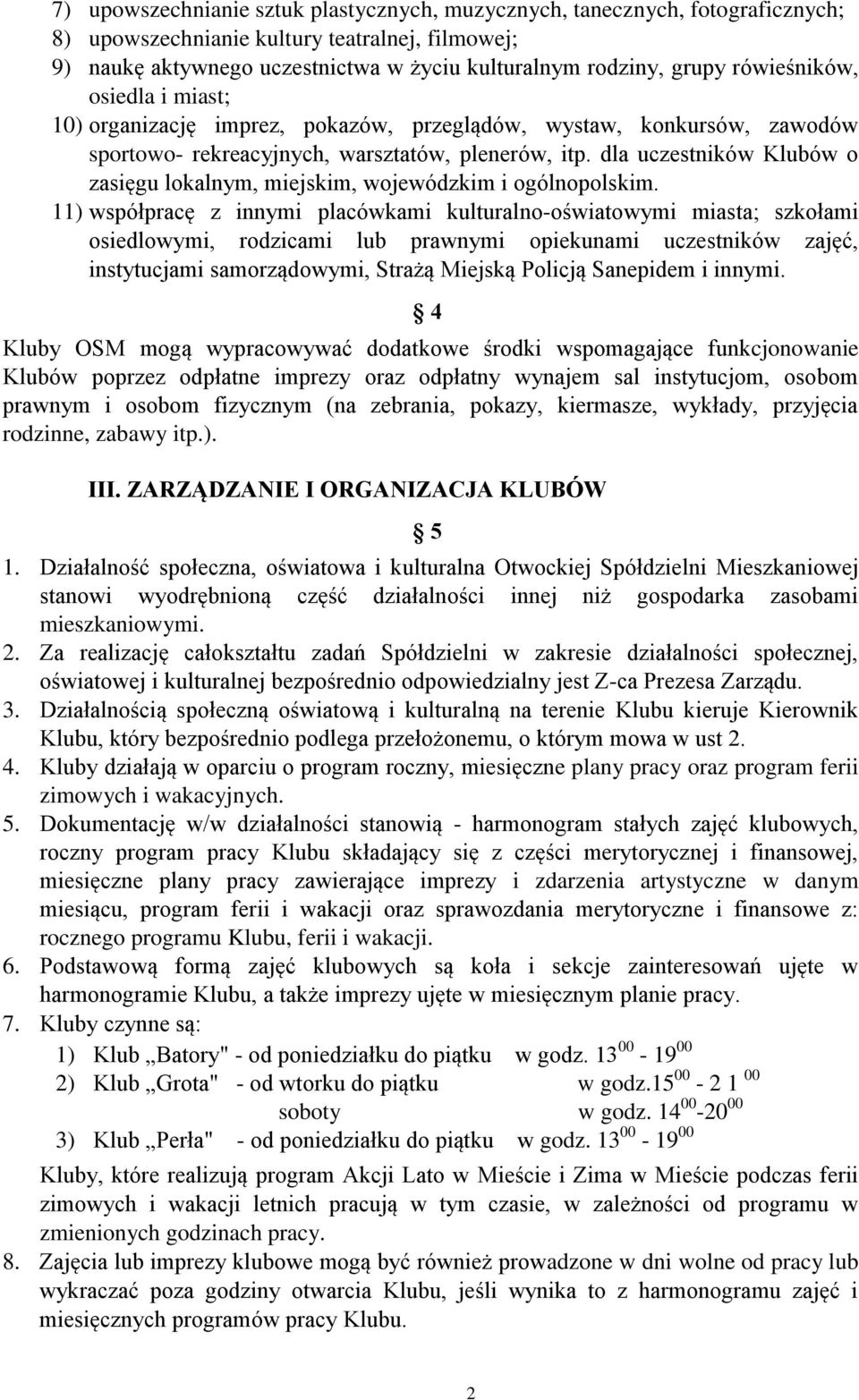 dla uczestników Klubów o zasięgu lokalnym, miejskim, wojewódzkim i ogólnopolskim.