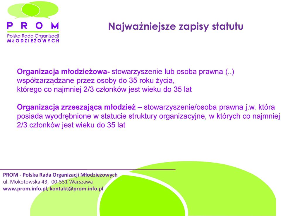 do 35 lat Organizacja zrzeszająca młodzież stowarzyszenie/osoba prawna j.