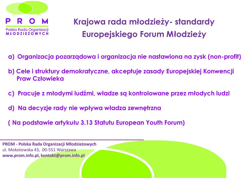 Europejskiej Konwencji Praw Człowieka c) Pracuje z młodymi ludźmi, władze są kontrolowane przez