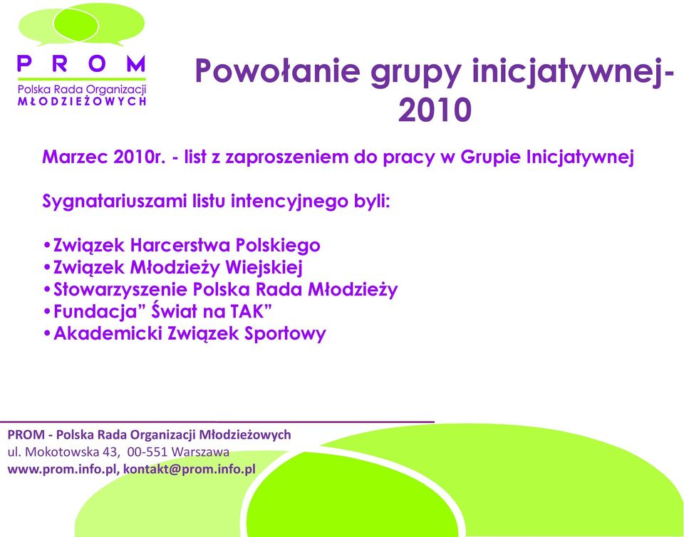 listu intencyjnego byli: Związek Harcerstwa Polskiego Związek Młodzieży